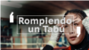 Thumbnail documental Rompiendo un Tabú