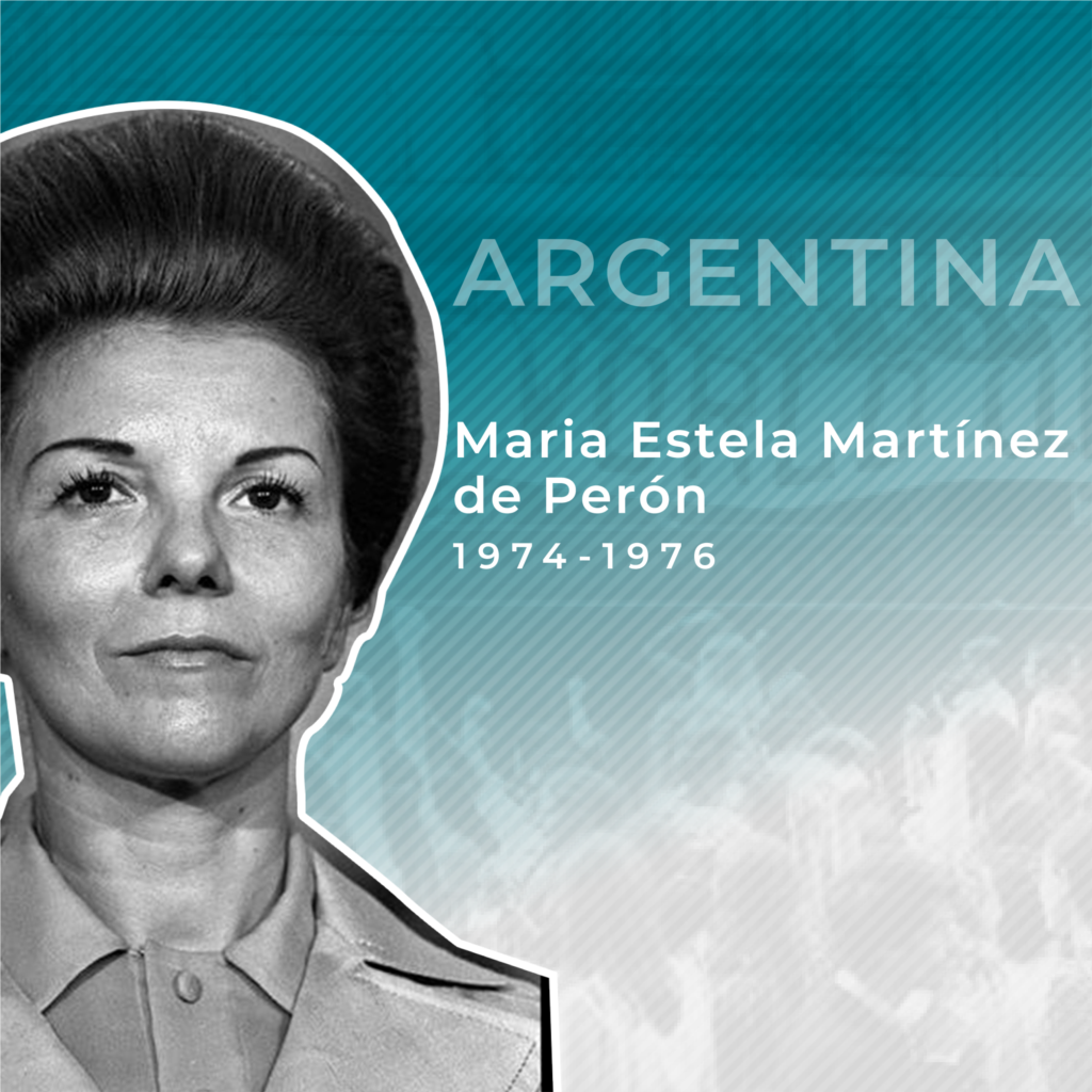 Primera mujer en ejercer el cargo de presidenta de un país en todo el mundo. Esposa y vicepresidenta del presidente Juan Perón y su sucesora después de su muerte. Su mandato enfrentó inflación, protestas de trabajadores y violencia política. Fue arrestada por fuerzas militares del país, que le habían pedido renunciar y condenada a casa por cárcel. Posteriormente se exilió en España en 1981.