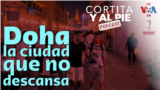 Thumbnail de Cortita y al pie: Doha, la ciudad que no descansa