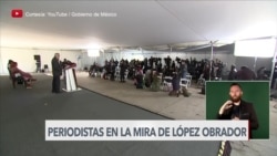 Periodistas en la mira de López Obrador 